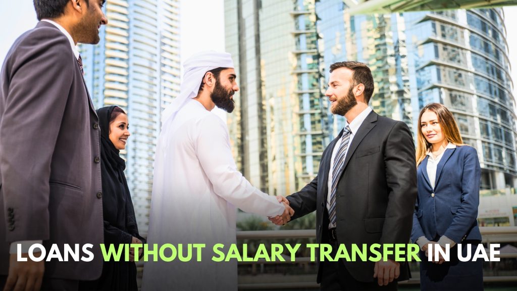 Loans without salary transfer in uae.