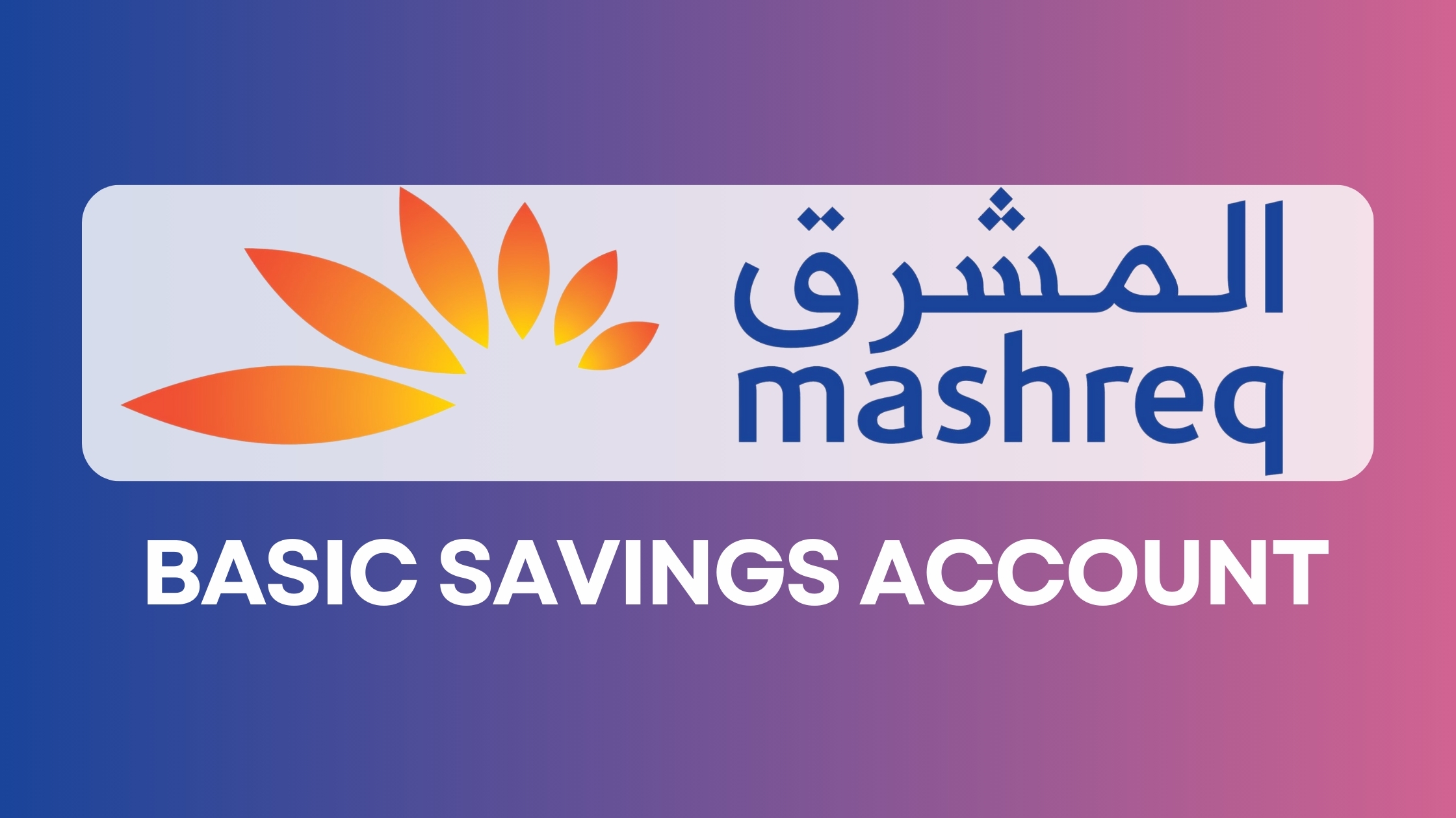 Mashreq Basic Savings Account.